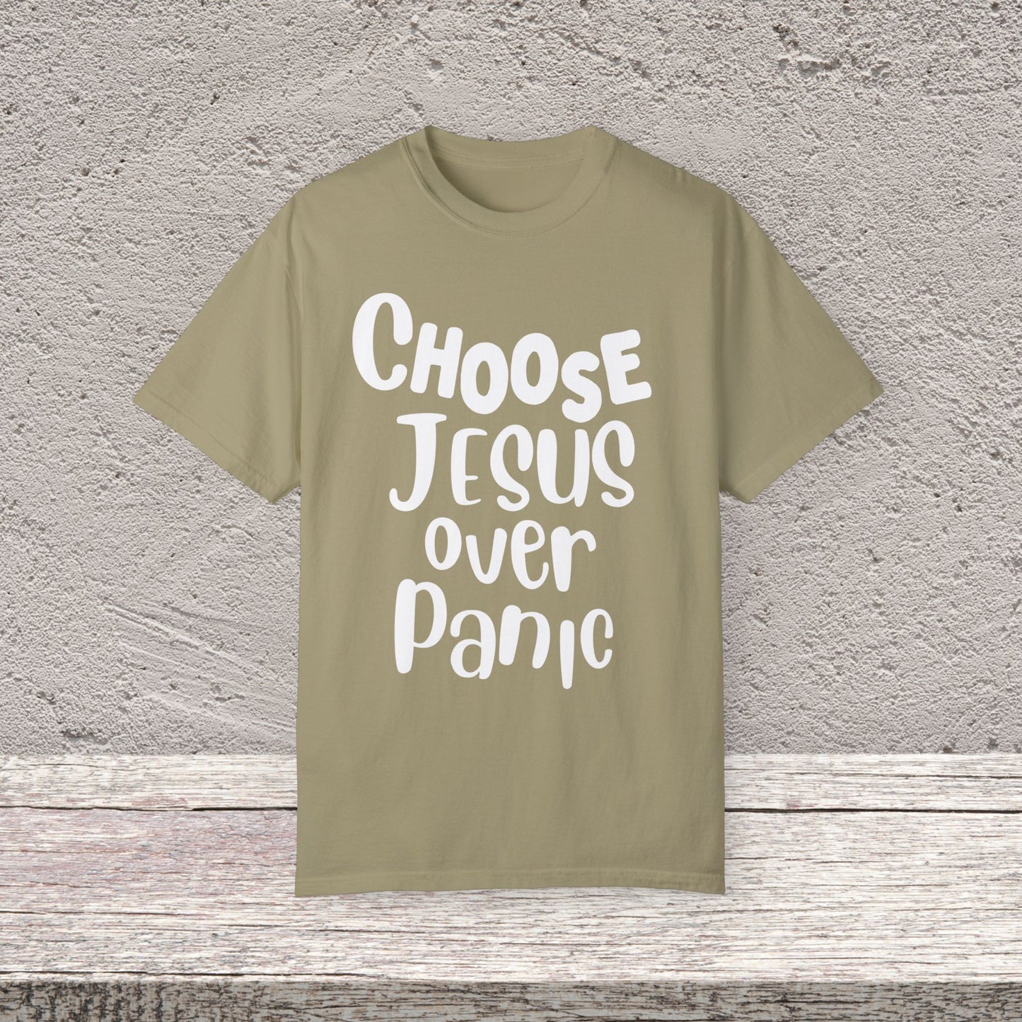 Unisex Garment-Dyed T-shirt Choose " Jesus over Panic"
