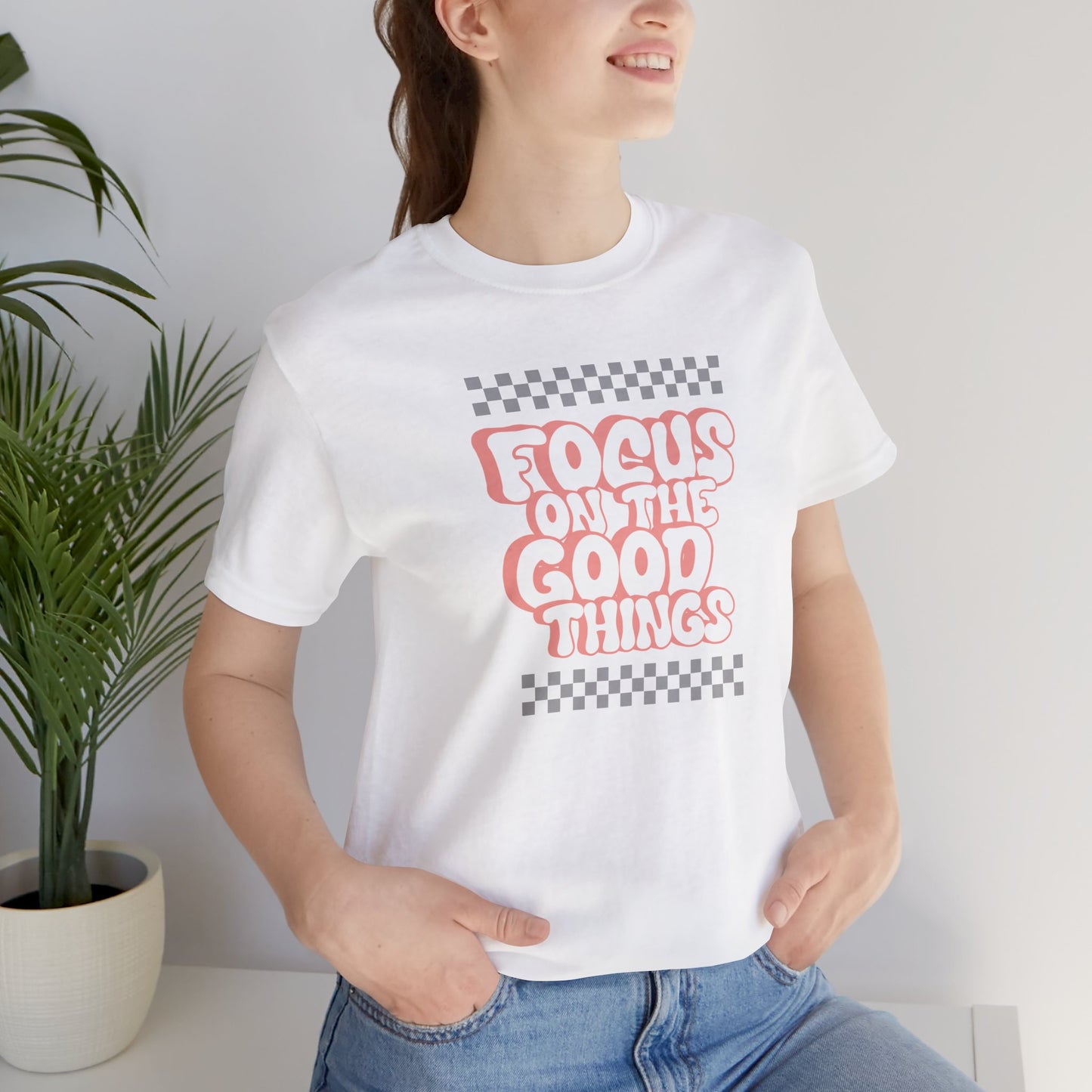 "Focus On The Good Things "