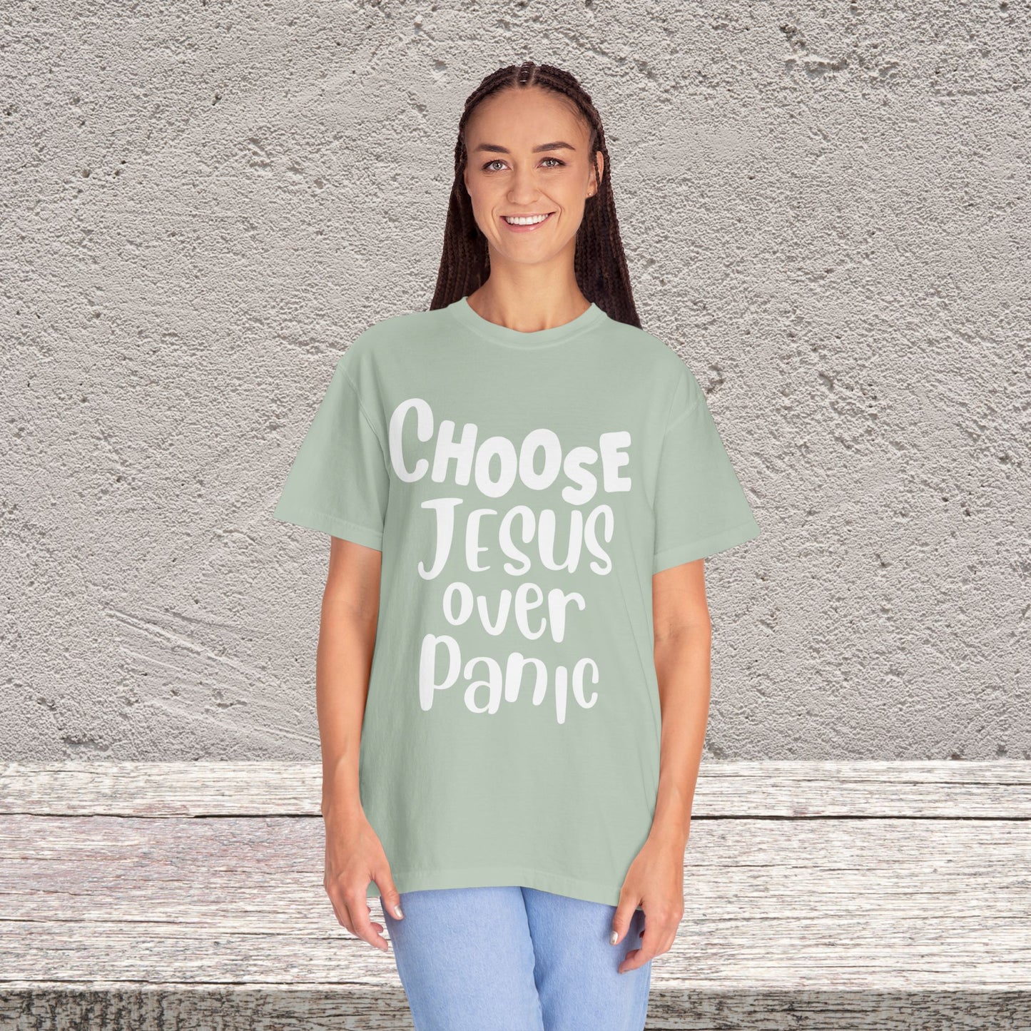 Unisex Garment-Dyed T-shirt Choose " Jesus over Panic"