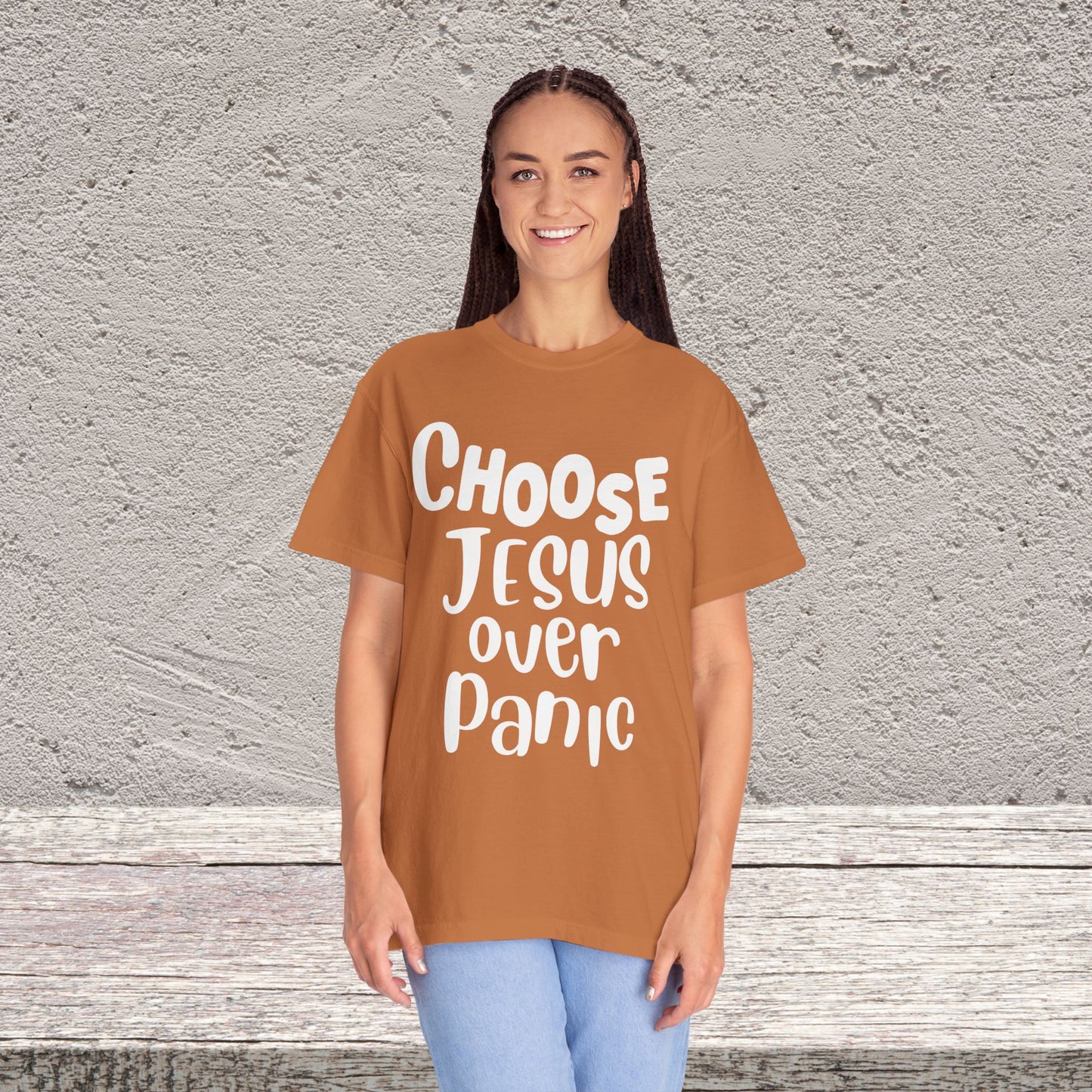 Unisex Garment-Dyed T-shirt Choose " Jesus over Panic"