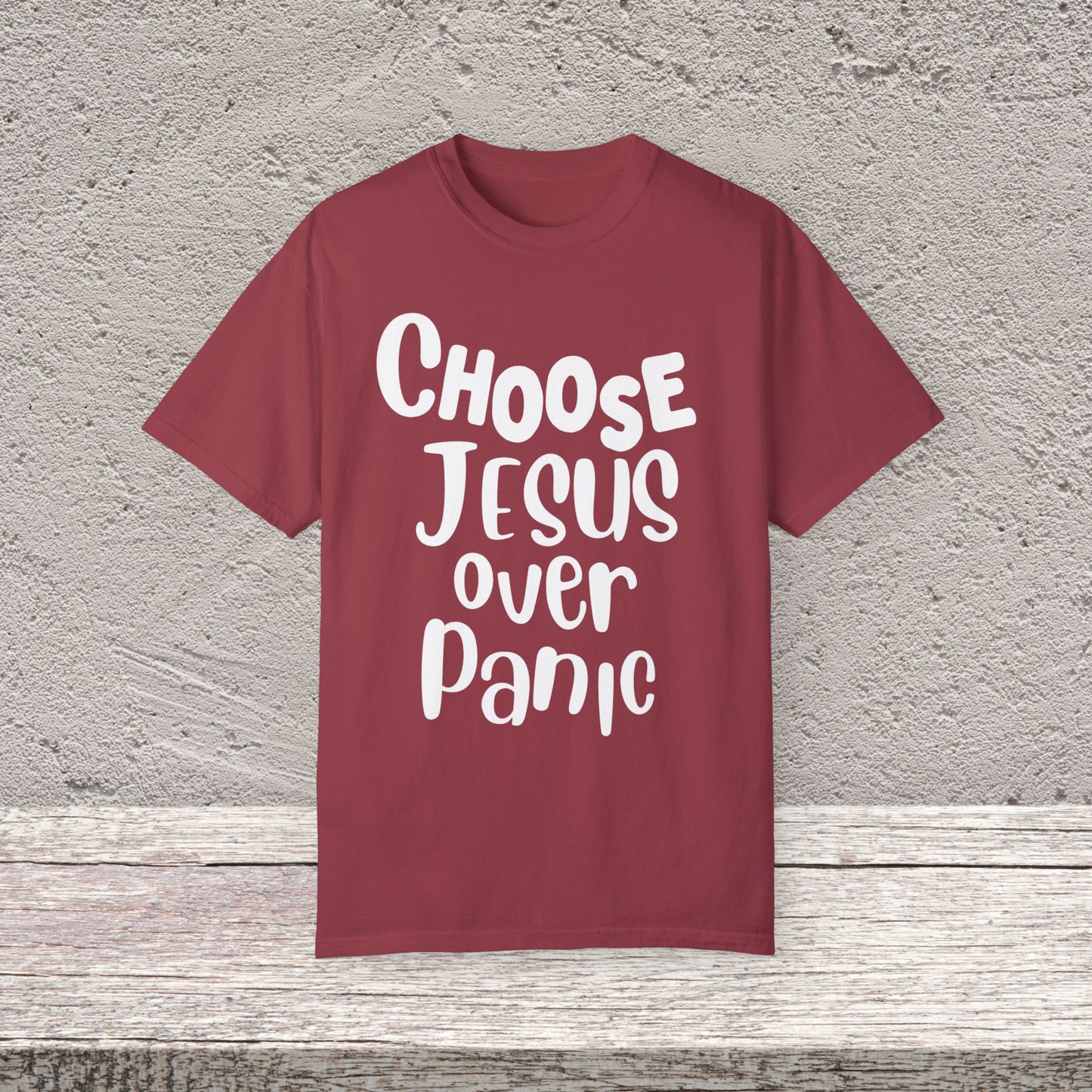 Unisex Garment-Dyed T-shirt Choose " Jesus over Panic"