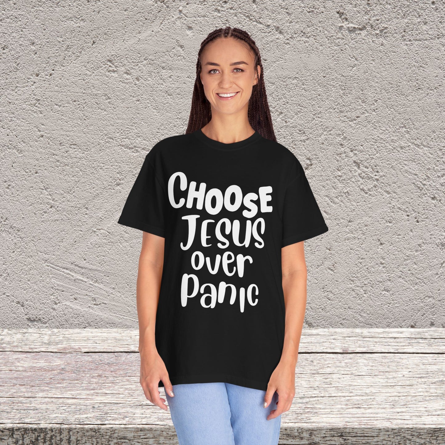 Unisex Garment-Dyed T-shirt Choose " Jesus over Panic"