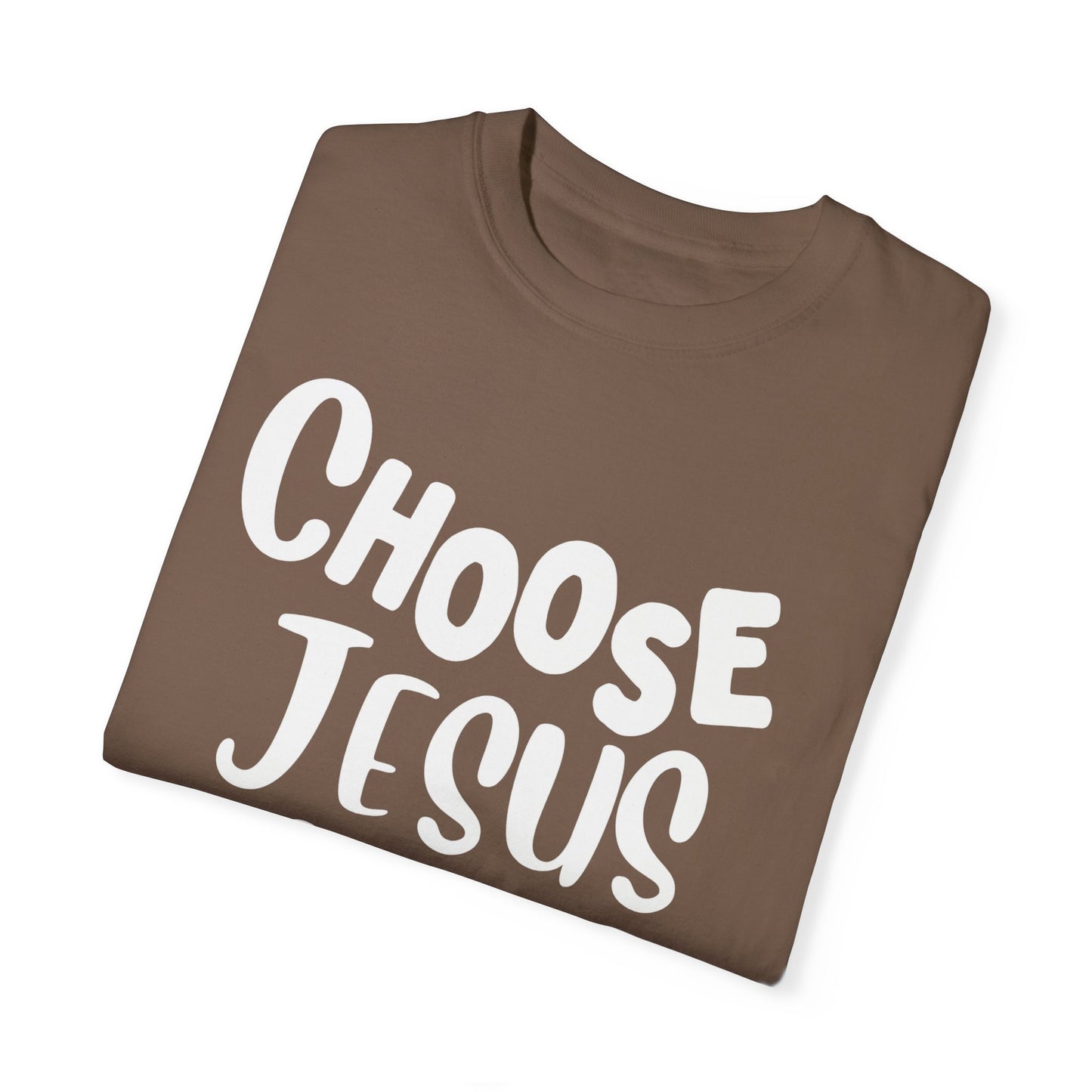 Unisex Garment-Dyed T-shirt Choose " Jesus over Panic"
