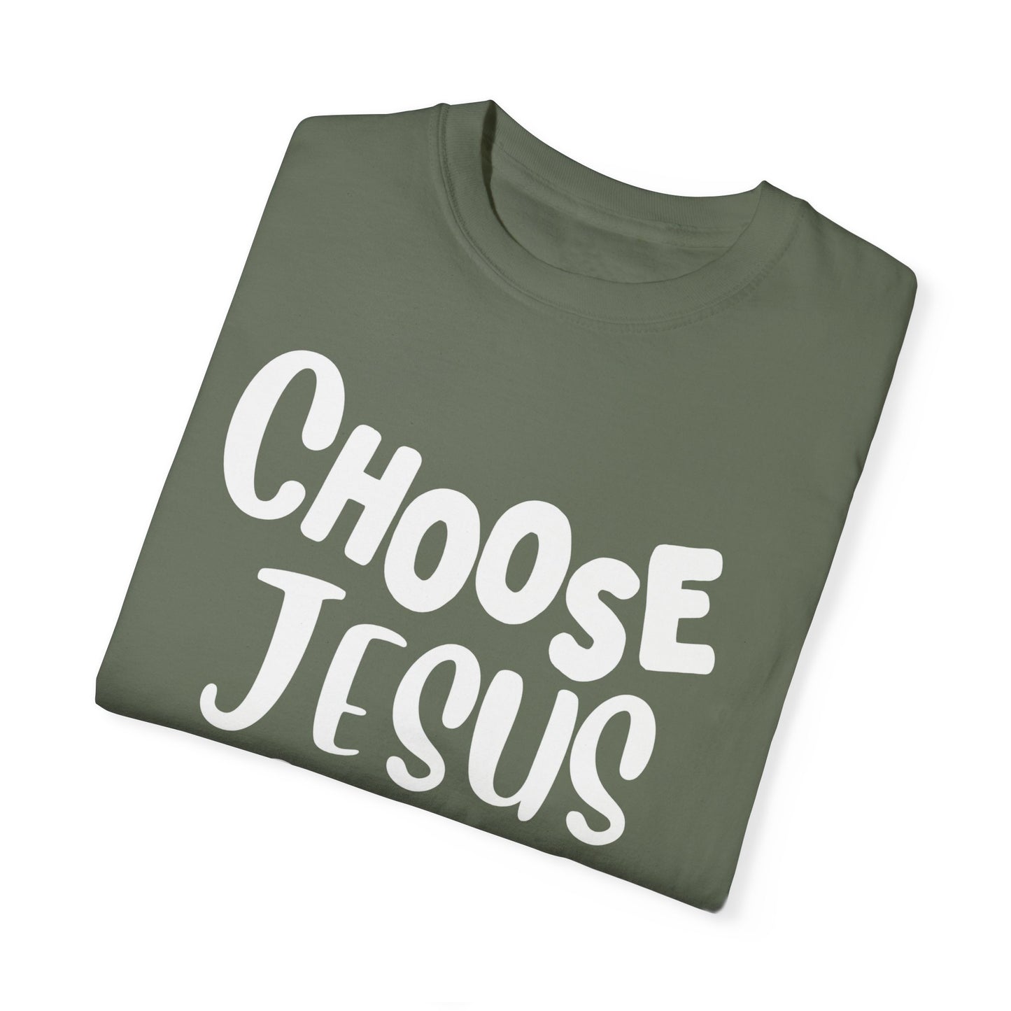 Unisex Garment-Dyed T-shirt Choose " Jesus over Panic"