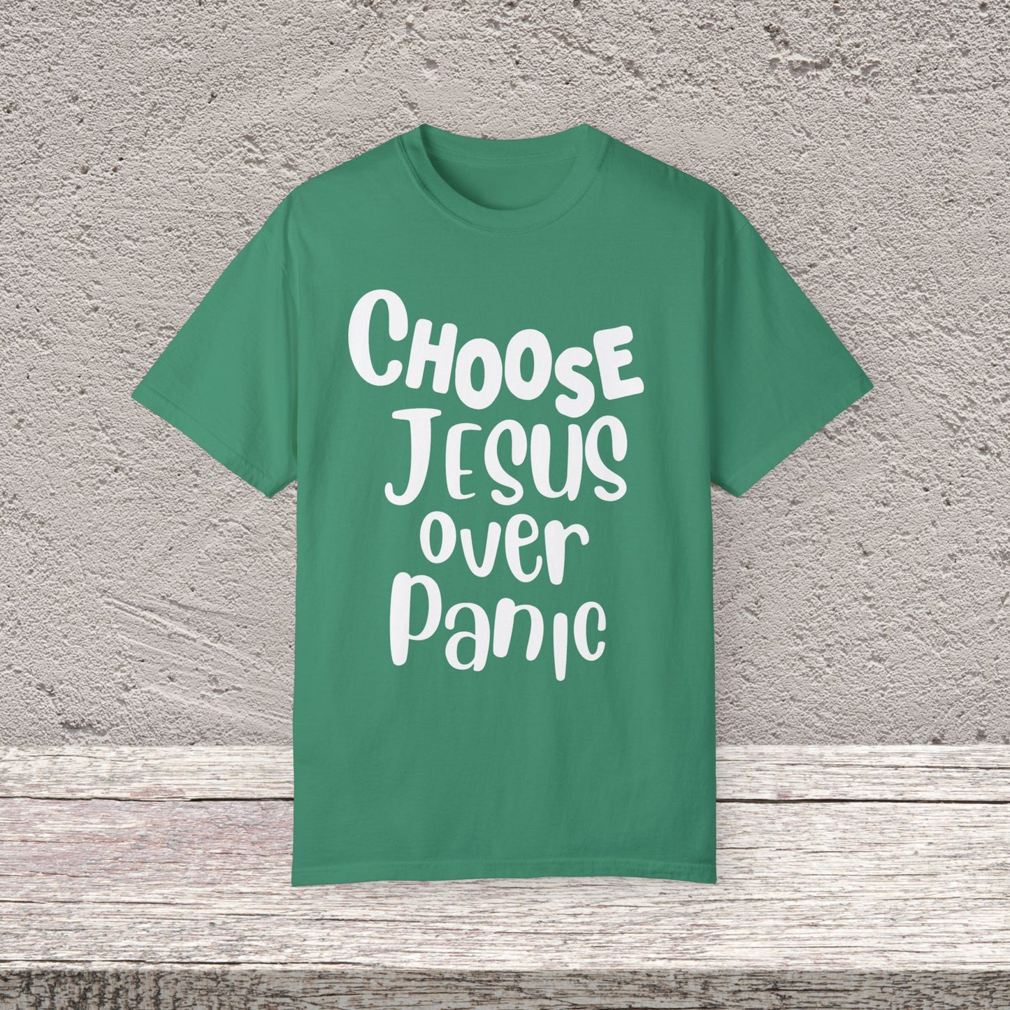 Unisex Garment-Dyed T-shirt Choose " Jesus over Panic"