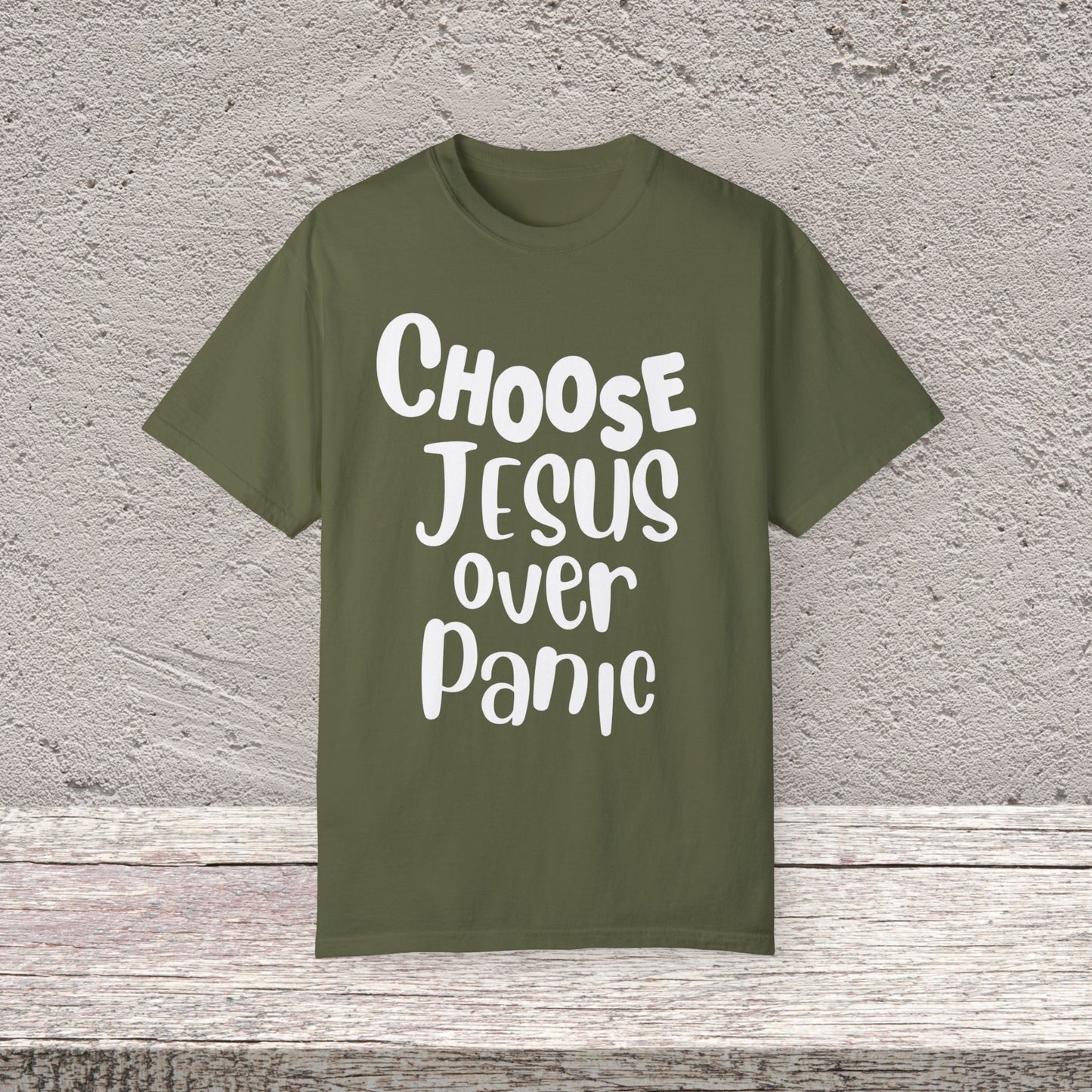Unisex Garment-Dyed T-shirt Choose " Jesus over Panic"
