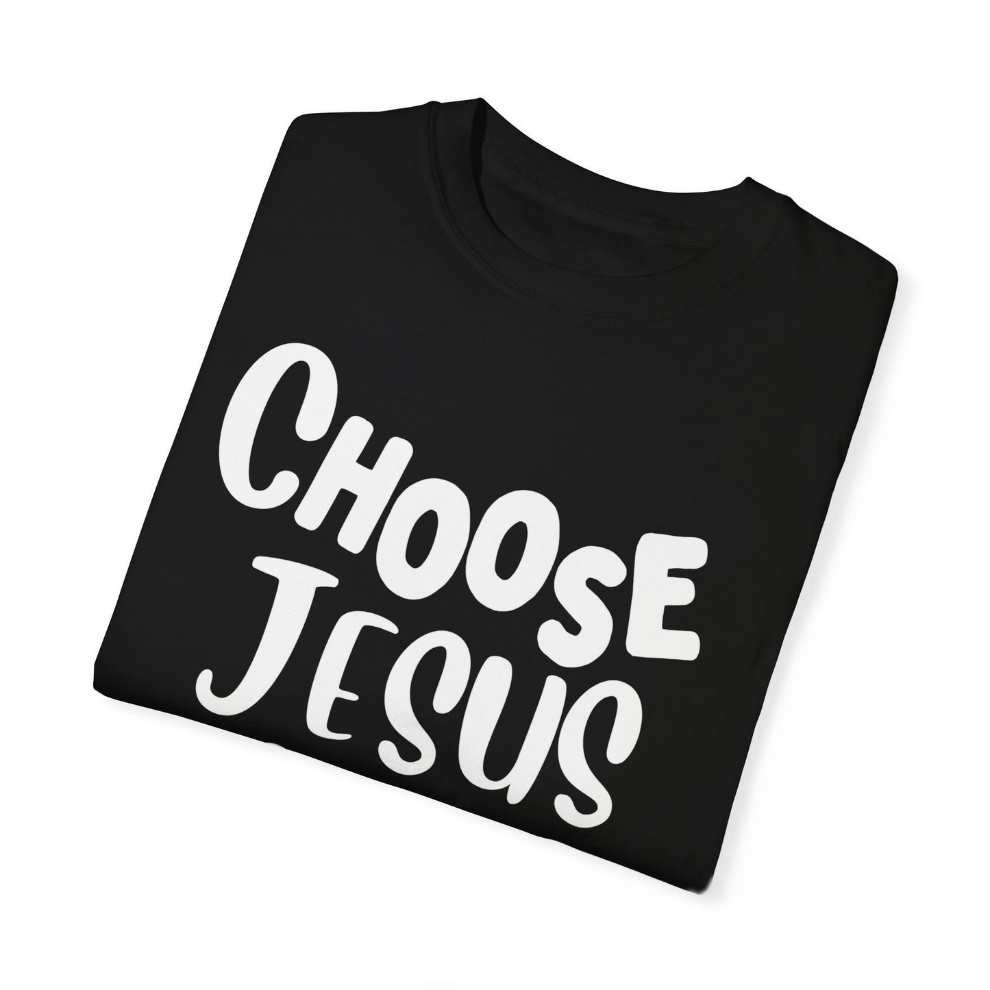 Unisex Garment-Dyed T-shirt Choose " Jesus over Panic"