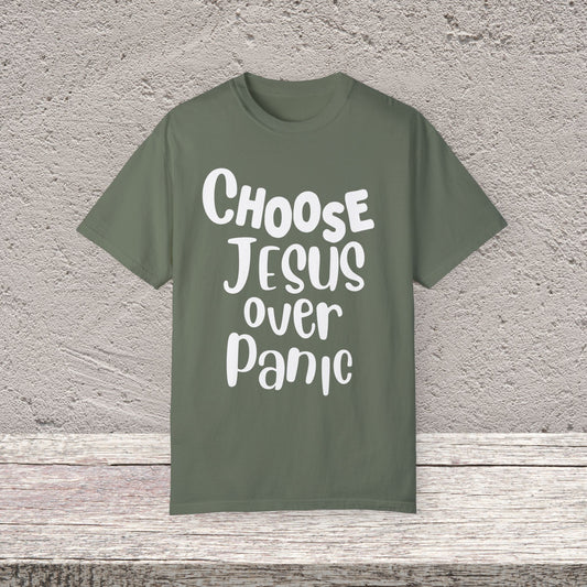 Unisex Garment-Dyed T-shirt Choose " Jesus over Panic"